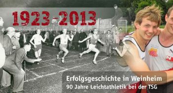 Die Leichathletik-Abteilung der TSG 1862 Weinheim feiert 2013 ihr 90jähriges Bestehen